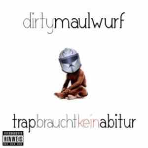 DirtyMaulwurf - Trap Braucht Kein Abitur