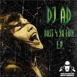 DJ Ad  - Bass 4 Ya' Face E.P.