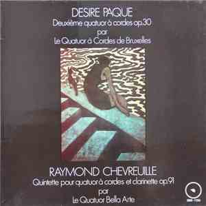Désiré Paque, Raymond Chevreuille - Deuxième Quatuor à Cordes, Opus 30/Quin ...