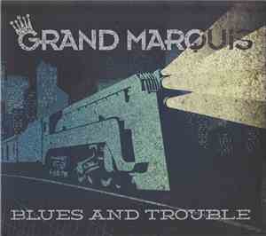 Grand Marquis  - Blues And Trouble