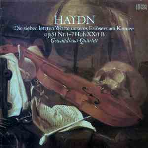 Haydn, Gewandhaus-Quartett - Die Sieben Letzten Worte Unseres Erlösers Am K ...