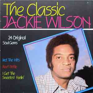 Jackie Wilson - The Classic Jackie Wilson