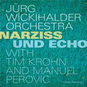 Jürg Wickihalder Orchestra with ﻿Tim Krohn and Manuel Perovic - Narziss Und ...