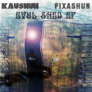 Kaushun And Fixashun - Evul Shed EP