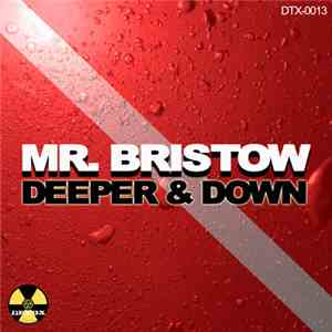 Mr. Bristow - Deeper & Down
