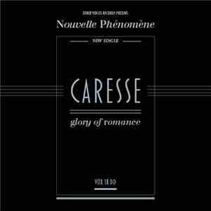 Nouvelle Phénomène - Caresse / Glory Of Romance