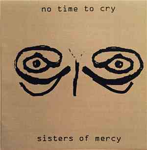 Sisters Of Mercy - No Time To Cry
