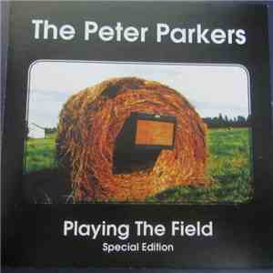 The Peter Parkers - Playing The Field Special Edition
