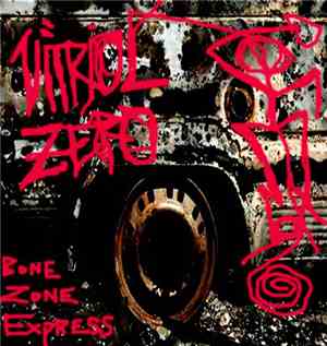 Vitriol Zero - Bone Zone Express