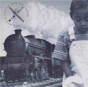 Wynton Marsalis & The Lincoln Center Jazz Orchestra - Big Train