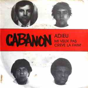 Cabanon - Adieu / Mi Veux Pas Creve La Faim