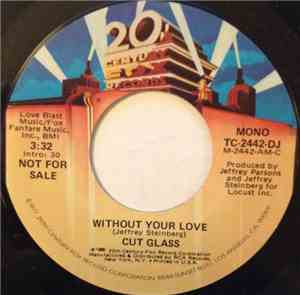 Cut Glass - Without Your Love