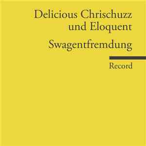 Delicious Chrischuzz Und Eloquent  - Swagentfremdung