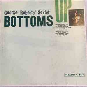 George Roberts' Sextet - Bottoms Up