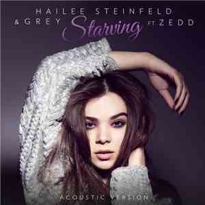 Hailee Steinfeld & Grey  Ft. Zedd - Starving (Acoustic Version)