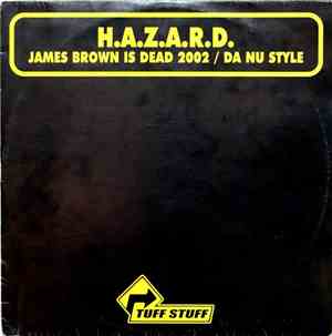 H.A.Z.A.R.D. - James Brown Is Dead 2002 / Da Nu Style