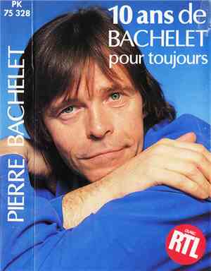 Pierre Bachelet - 10 Ans De Bachelet Pour Toujours