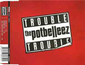 The Potbelleez - Trouble Trouble