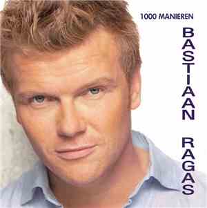 Bastiaan Ragas - 1000 Manieren
