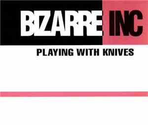 Bizarre Inc - Playing With Knives