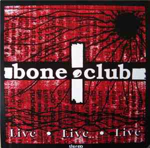 Bone Club - Live - Live - Live