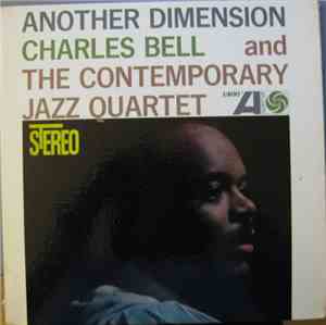 Charles Bell And The Contemporary Jazz Quartet - Another Dimension
