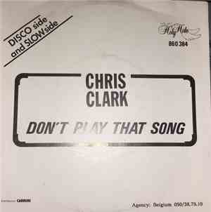 Chris Clark  - Don't Play That Song