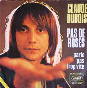 Claude Dubois - Pas De Roses / Parle Pas Trop Vite