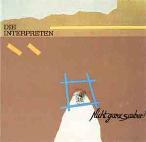 Die Interpreten - Nicht Ganz Sauber!