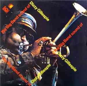 Dizzy Gillespie And His Orchestra - The Big Band Sound Of Dizzy Gillespie