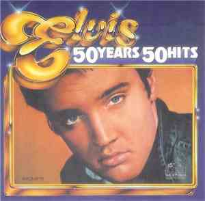 Elvis Presley - 50 Years - 50 Hits