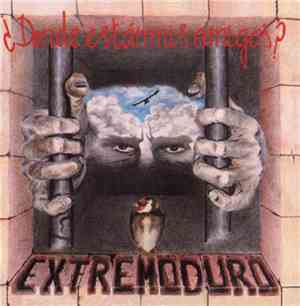 Extremoduro - ¿Dónde Están Mis Amigos?