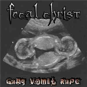 Fecal Christ - Gang Vomit Rape