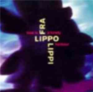 Fra Lippo Lippi - Love Is A Lonely Harbour