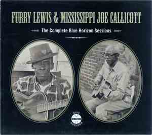 Furry Lewis & Mississippi Joe Callicott - The Complete Blue Horizon Session ...