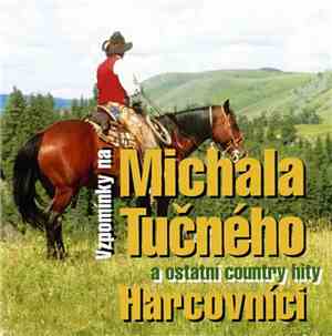 Harcovníci - Vzpomínky Na Michala Tučného A Ostatní Country Hity
