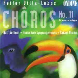 Heitor Villa-Lobos, Ralf Gothóni, Finnish Radio Symphony Orchestra, Sakari  ...