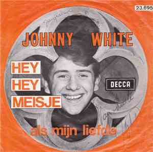 Johnny White  - Hey Hey Meisje / Als Mijn Liefde