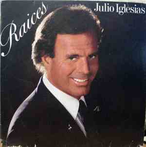Julio Iglesias - Raices