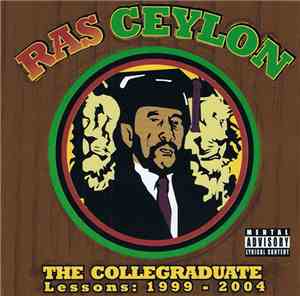 Ras Ceylon - The Collegraduate  Lessons: 1999 - 2004