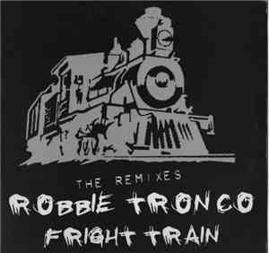 Robbie Tronco - Fright Train (Remixes)