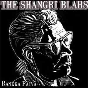The Shangri-Blahs - Rankka Päivä