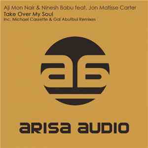 Aji Mon Nair & Ninesh Babu feat. Jon Matisse Carter - Take Over My Soul