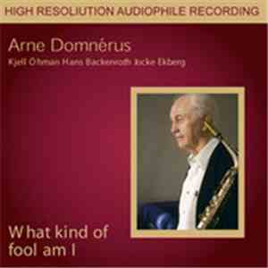 Arne Domnérus - What Kind Of Fool Am I