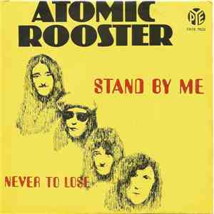 Atomic Rooster - Stand By Me / Never To Lose