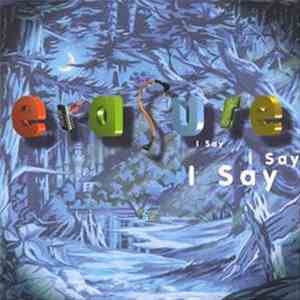 Erasure - I Say I Say I Say