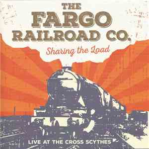 Fargo Railroad Co. - Sharing The Load - Live At The Cross Scythes
