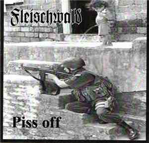 Fleischwald  - Piss Off