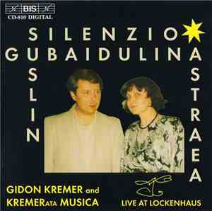 Gubaidulina, Suslin / Gidon Kremer, Kremerata Musica - Astraea. Live At Loc ...