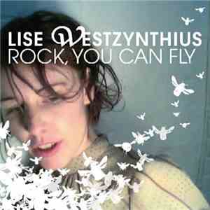Lise Westzynthius - Rock, You Can Fly